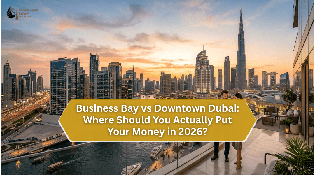 Business Bay vs Downtown Dubai: Where Should You Actually Put Your Money in 2026?